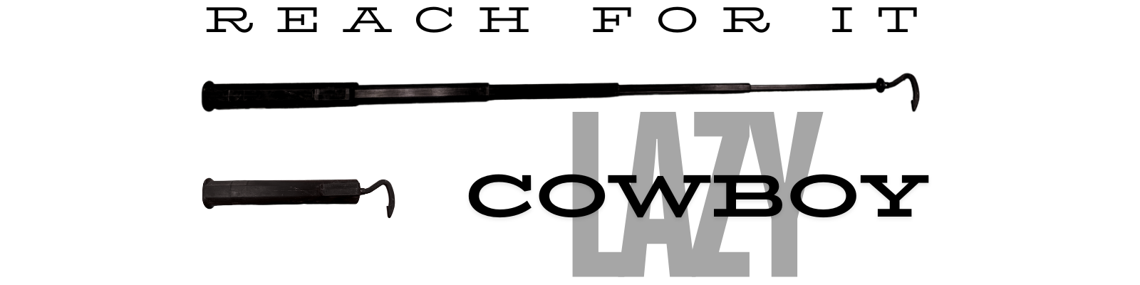 Lazy Cowboy brand graphic reading Reach For It, with the collapsed and extended hook and the Lazy Cowboy wordmark.
